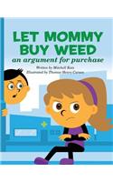 Let Mommy Buy Weed