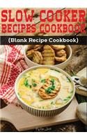 Slow Cooker Recipes Cookbook: Blank Recipe Journal Cookbook