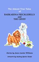 The Almost True Tales of Barkarina Frecklebelly and The Gryff