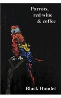 Parrots, red wine & coffee