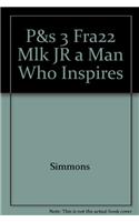 P&s 3 Fra22 Mlk JR a Man Who Inspires