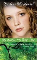 So Much to Live For: The Dawn Rochelle Series, Book Three(3 Lurlene McDaniel Books)