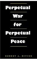 Perpetual War for Perpetual Peace