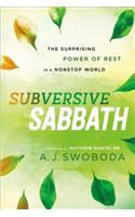 Subversive Sabbath – The Surprising Power of Rest in a Nonstop World