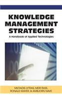 Knowledge Management Strategies: A Handbook of Applied Technologies