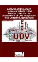 Analysis of Unmanned Undersea Vehicle (Uuv) Architectures and an Assessment of Uuv Integration Into Undersea Applications