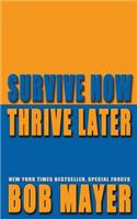 Survive Now Thrive Later