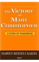 The Victory of Mary Christopher: A Story of Tomorrow