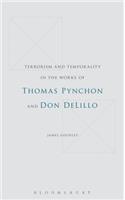 Terrorism and Temporality in the Works of Thomas Pynchon and Don Delillo