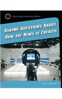Asking Questions about How the News Is Created: (21st Century Skills Library: Asking Questions about Media)