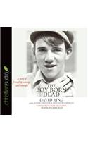 The Boy Born Dead: A Story of Friendship, Courage, and Triumph: A Story of Friendship, Courage, and Triumph