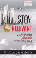 Stay Relevant: To Drive Employability Income And Profit