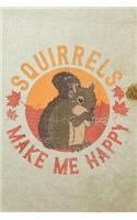 Squirrel Make Me Happy: Cute little squirrel notebook for Squirrel lovers - Blank Lined notebook 6" x 9" 120 pages