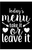 Today's Menu Take It Or Leave It