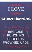 I Love Ghost Hunting Because Punching People Is Frowned Upon