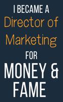 I Became A Director of Marketing For Money & Fame