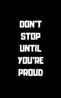 Don't Stop Untill You Are Proud