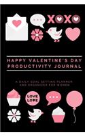 Happy Valentine's Day Productivity Journal A Daily Goal Setting Planner and Organizer for Women