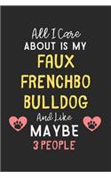 All I care about is my Faux Frenchbo Bulldog and like maybe 3 people