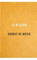 Carnet de Notes la mission pour noter les objectifs et les cibles, les tâches de la mission chez le client ou chez une entreprise, les activités quotidiennes et les réflexions: cahier de la mission c'est idéal pour progresser dans votre mission pro