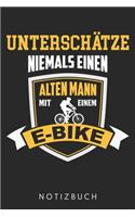 Unterschätze Niemals Einen Alten Mann Mit Einem E-Bike: Din A5 Linien Heft (Liniert) Für E-Biker - Notizbuch Tagebuch Planer E Bike Elektrofahrrad - Notiz Buch Geschenk Kran Baustelle E-Bike Pedelec Ebike