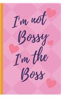 I'm Not Bossy, I'm The Boss Notebook / Diary / Notebook with Checkered Pages. Notepad with white check page, coloring book, journal, sketchbook, scheduler for appointments or to-do list