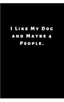 I Like My Dog and Maybe 4 People.