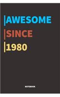 Awesome Since 1980 Notebook Journal: Lined Notebook / Journal Gift, 120 Pages, 6x9, Soft Cover, Matte Finish