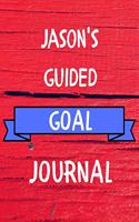 Jason's Guided Goal Journal: 2020 New Year Planner Guided Goal Journal Gift for Jason / Notebook / Diary / Unique Greeting Card Alternative