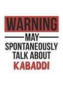 Warning May Spontaneously Talk About KABADDI Notebook KABADDI Lovers OBSESSION Notebook A beautiful