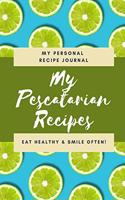 My Personal Pescatarian Recipe Journal: Personalized blank cookbook journal for recipes to write in for women, girls, teens - a recipe keepsake book designed by AnnesMessages