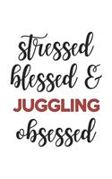 Stressed Blessed and Juggling Obsessed Juggling Lover Juggling Obsessed Notebook A beautiful: Lined Notebook / Journal Gift,, 120 Pages, 6 x 9 inches, Personal Diary, Juggling Obsessed, Juggling Hobby, Juggling Lover, Personalized Journal, Cu