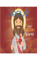 Jesus The Risen King: Christian Easter Activity Book For Kids Age 6-12 - Biblical Games - Mazes - Crossword Puzzle - Sudoku - Coloring Pages And More - 8 x 10 Inch - 46 P