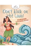 Don't Walk on Hot Lava! Hawaiian Coloring Book