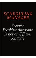 Scheduling Manager Because Freaking Awesome Is Not An Official Job Title: Career journal, notebook and writing journal for encouraging men, women and kids. A framework for building your career.