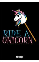 Ride A Unicorn Notebook: Unicorn Notebook, Planner, Journal, Diary, Planner, Gratitude, Writing, Travel, Goal, Bullet Notebook - Size 6 x 9 - 110 Lines Pages - Office Equipm
