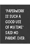 Paperwork Is Such A Good Use Of My Time Said No Parent Ever: Funny Planner Notebook Makes Special Education Process Easier - Stay Organized - Writing Notes Tracking Monitoring Progress Goals Objectives Accommo