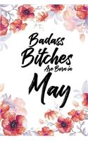 Badass Bitches Are Born In May: Weekly 100 page 6 x 9 Floral Light Water Color Planner and Notebook For a May birthday unique gifts for women or her to jot down ideas and notes