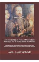 Vida fantástica de Manuel Machado de Azevedo, por el marqués de Montebelo
