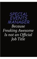 Special Events Manager Because Freaking Awesome Is Not An Official Job Title: Career journal, notebook and writing journal for encouraging men, women and kids. A framework for building your career.