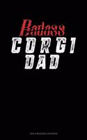 Badass Corgi Dad: Gas & Mileage Log Book(1067 Gas & Mileage Log Book)