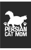 Persian Cat Mom: Cat I Mom I Kitty I Kitten I Owner