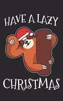 Have A Lazy Christmas: Sloth Notebook Blank Dot Grid Animal Lover dotted with dots 6x9 120 Pages Checklist Record Book Funny Sloth Take Notes Gift for Zookeeper Planner Pa