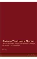 Reversing Your Heparin Necrosis: The 30 Day Journal for Raw Vegan Plant-Based Detoxification & Regeneration with Information & Tips (Updated Edition) Volume 1