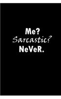 Me? Sarcastic? Never.