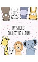 My Sticker Collecting Album: Awesome Cartoon Animals Blank Book Collection, to put stickers in - Drawing, Sketching, Doodling for Girls, Boys, Toddlers, Kids