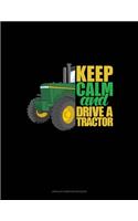 Keep Calm And Drive A Tractor: Unruled Composition Book(87 Unruled Composition Book)