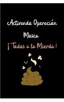 Activando Operación Mosca ¡Todos a la Mierda !