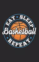 Eat Sleep Basketball Repeat: Funny Cool Basketball Journal - Notebook - Workbook Diary - Planner - 6x9 - 120 Quad Paper Pages With An Awesome Comic Quote On The Cover. Cute Gift