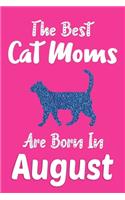 The Best Cat Moms Are Born In August Journal
